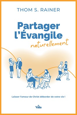 Partager l'évangile naturellement, Laisser l'amour de Christ déborder de votre vie!