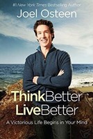 Think Better, Live Better: A Victorious Life Begins in Your Mind