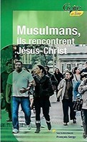Musulmans, ils rencontrent Jésus-Christ