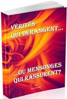 Vérités qui dérangent... ou mensonges qui rassurent?