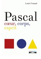 Pascal, coeur, corps, esprit