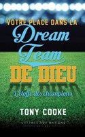 Votre place dans la Dream Team de Dieu