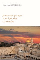 Je ne veux pas que vous ignoriez ce mystère