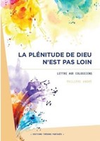 La plénitude de Dieu n’est pas loin