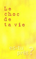 Le choc de ta vie