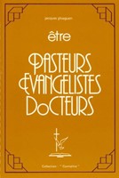 Etre pasteurs, évangélistes, docteurs