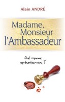 Madame Monsieur l'ambassadeur