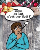 Humm, au fait, c'est quoi Noël ?