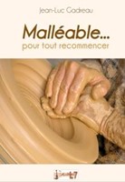 Malléable...pour tout recommencer