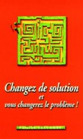 Changez de solution et vous changerez le problème !
