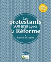 Les protestants 500 ans après la Réforme, Fidélité et liberté