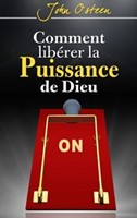 Comment libérer la Puissance de Dieu