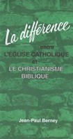 La différence entre l'église catholique et le christianisme biblique