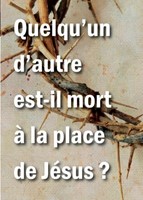 Quelqu’un d’autre est-il mort à la place de Jésus ?