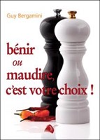 Bénir ou maudire,c'est votre choix!