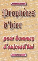 Prophètes d'hier pour hommes d'aujourd'hui - Volume 1
