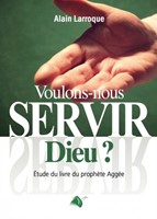 Voulons-nous servir Dieu ?