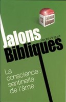 La conscience : sentinelle de l'âme Jalons bibliques n°13