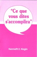 Ce que vous dites s'accomplira