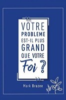 Votre problème est-il plus grand que votre foi ?