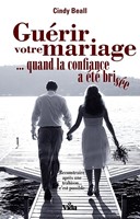 Guérir votre mariage... quand la confiance a été brisée