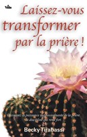 Laissez-vous transformer par la prière !