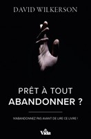 Prêt à tout abandonner ?