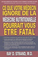 Ce que votre médecin ignore de la médecine nutritionelle pourrait vous être fatal