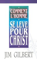 Comment l'homme se lève pour Christ