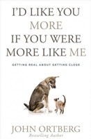 I'd Like You More If You Were More Like Me - Getting real about getting close