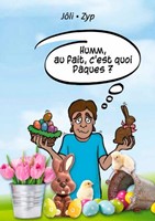 Humm, au fait, c'est quoi Pâques ?