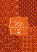 Annoncer l'Evangile aux musulmans de France