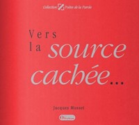 Vers la source cachée...