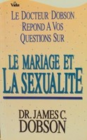 Le Docteur Dobson répond à vos questions sur le mariage et la sexualité