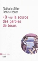 Q ou la source des paroles de Jésus