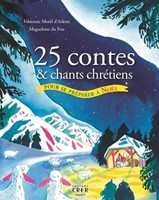 25 contes et chants chrétiens pour se préparer à Noël