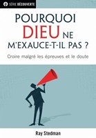 Pourquoi Dieu ne m'exauce-t-il pas ?