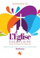 L'Eglise exemplaire et le chrétien à l'oeuvre