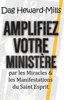 Amplifiez votre ministère par les miracles et les manifestations du Saint Esprit