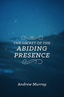 The Secret Of The Abiding Presence