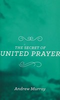The Secret Of United Prayer