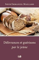 Délivrances et guérisons par le jeûne