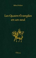 Les quatre évangiles en un seul