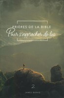 Prières de la Bible pour s'approcher de lui