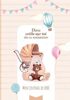 Mon journal de bébé Dieu veille sur toi dès ta naissance