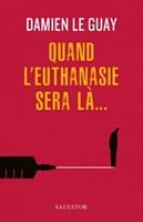 Quand l'euthanasie sera  là ...