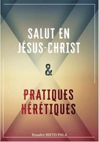 Salut en Jésus-Christ & pratiques hérétiques