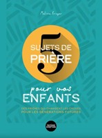 5 sujets de prière pour vos enfants