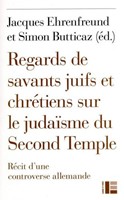 Regards de savants juifs et chrétiens sur le judaïsme du Second Temple