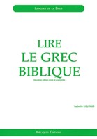 Lire le grec biblique initiation -2e Edition revue et augmentée